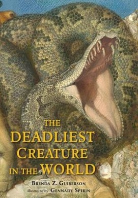 The Deadliest Creature in the World by Brenda Guiberson | SLJ Review