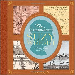 The Extraordinary Suzy Wright: A Colonial Woman on the Frontier by Teri Kanefield | SLJ Reveiw