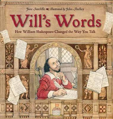 Will’s Words: How William Shakespeare Changed the Way You Talk by Jane Sutcliffe | SLJ Review