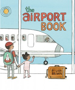 The Airport Book by Lisa Brown | SLJ Review