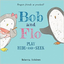 ASHDOWN, Rebecca. Bob and Flo Play Hide-and-Seek