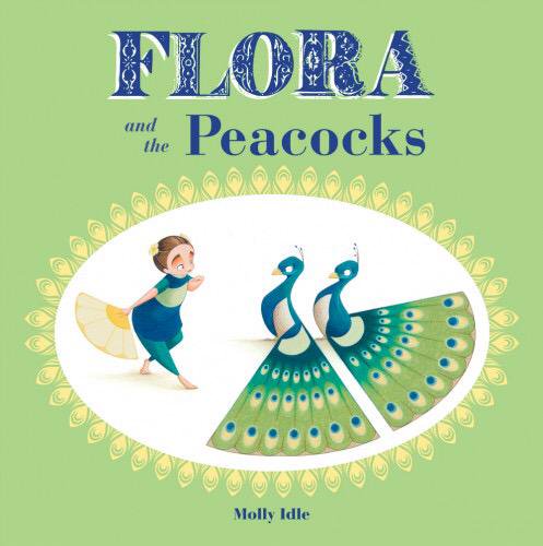 Flora and the Peacocks by Molly Idle | SLJ Review