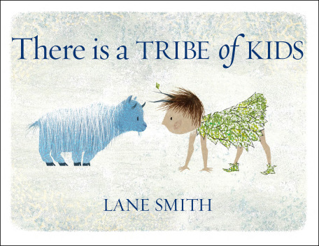 There Is a Tribe of Kids by Lane Smith | SLJ Review