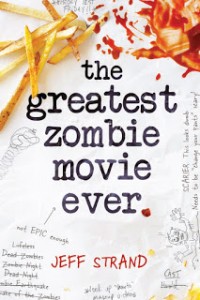 STRAND, Jeff. The Greatest Zombie Movie Ever