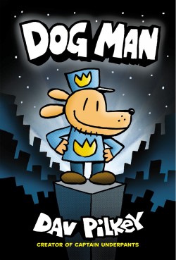 Dog Man by Dav Pilkey | SLJ Review