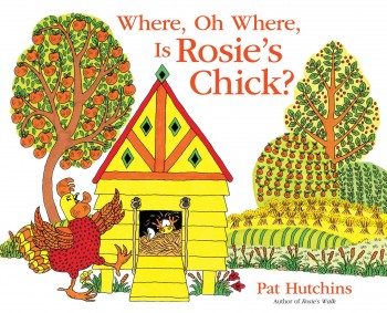 Where, Oh Where, Is Rosie’s Chick? by Pat Hutchins | SLJ Review