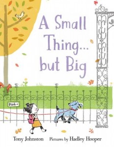 A Small Thing...but Big by Tony Johnston