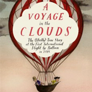 A Voyage in the Clouds: The (Mostly) True Story of the First International Flight by Balloon in 1785 by Matthew Olshan | SLJ Review