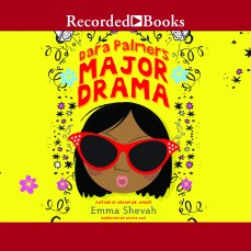 Dara Palmer’s Major Drama by Emma Shevah | SLJ Audio Review