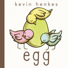 Egg by Kevin Henkes | SLJ Review