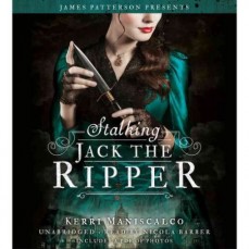 Stalking Jack the ­Ripper by Kerri Maniscalco | SLJ Audio Review