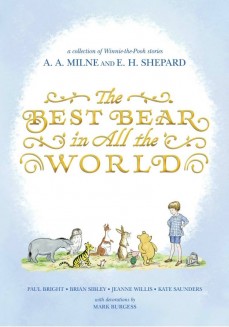 The Best Bear in All the World by Paul Bright, Brian Sibley, Jeanne Willis & Kate Saunders | SLJ Review