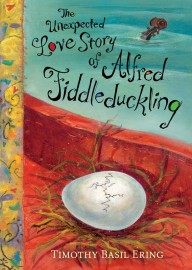 The Unexpected Love Story of Alfred Fiddleduckling by Timothy Basil Ering | SLJ Review