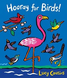 Hooray for Birds! by Lucy Cousins | SLJ Review