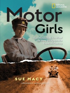 Motor Girls!: How Women Took the Wheel and Drove Boldly into the Twentieth Century by Sue Macy | SLJ Review