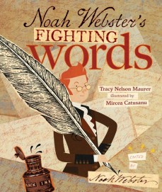 Noah Webster’s Fighting Words by Tracy Nelson Maurer | SLJ Review