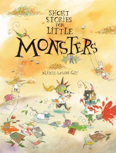Short Stories for Little Monsters by Marie-Louise Gay | SLJ Review