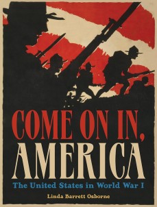 Come On in, America: The United States in World War I by Linda Osborne | SLJ Review