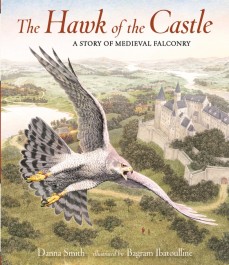 The Hawk of the Castle: A Story of Medieval Falconry by Danna Smith | SLJ Review