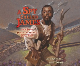 A Spy Called James: The True Story of James Lafayette, Revolutionary War Double Agent by Anne Rockwell | SLJ Audio Review