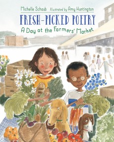 Fresh-Picked Poetry: A Day at the Farmers’ Market by Michelle Schaub | SLJ Review
