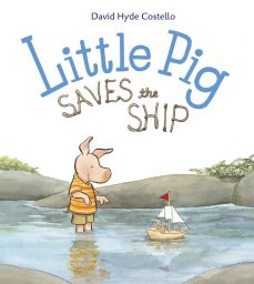 Little Pig Saves the Ship by David Hyde Costello | SLJ Review