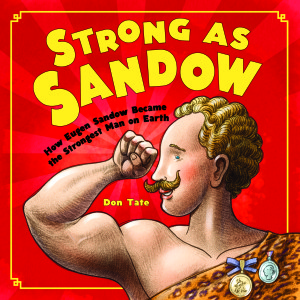 Strong as Sandow by Don Tate | SLJ Review