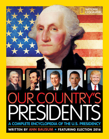 Our Country’s Presidents: A Complete Encyclopedia of the U.S. Presidency by Ann Bausum | SLJ Review