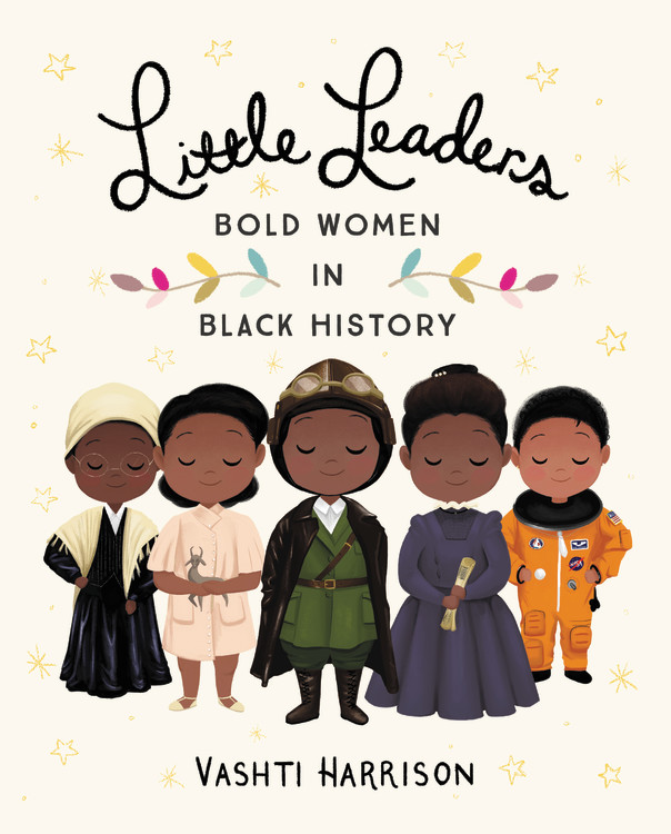 Little Leaders: Bold Women in Black History by Vashti Harrison | SLJ Review