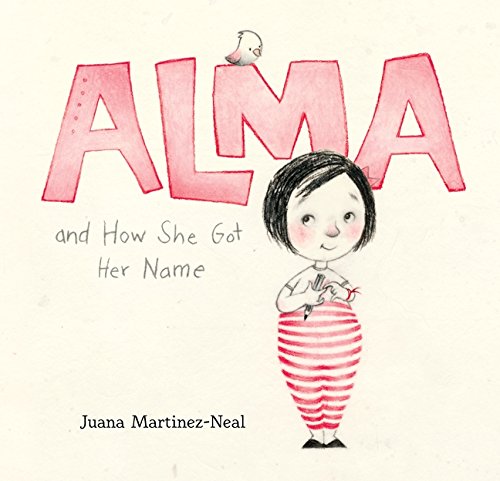 Alma and How She Got Her Name by Juana Martinez-Neal | SLJ Review