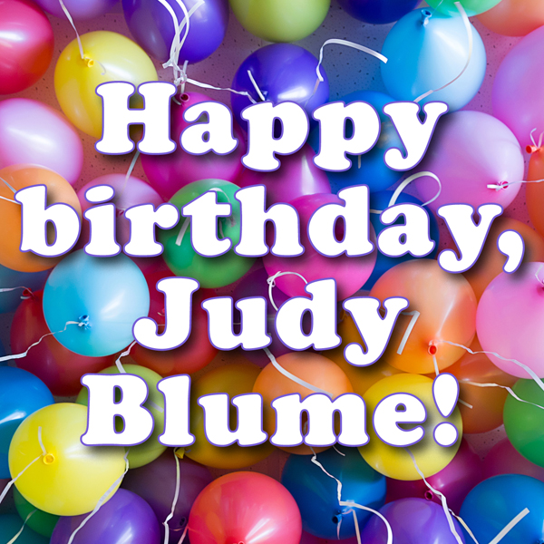 Celebrating Judy Blume—Her Work and Impact—on Her 80th Birthday