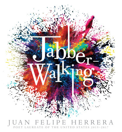 Jabberwalking by Juan Felipe Herrera | SLJ Review