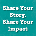Share Your Story, Share Your Impact