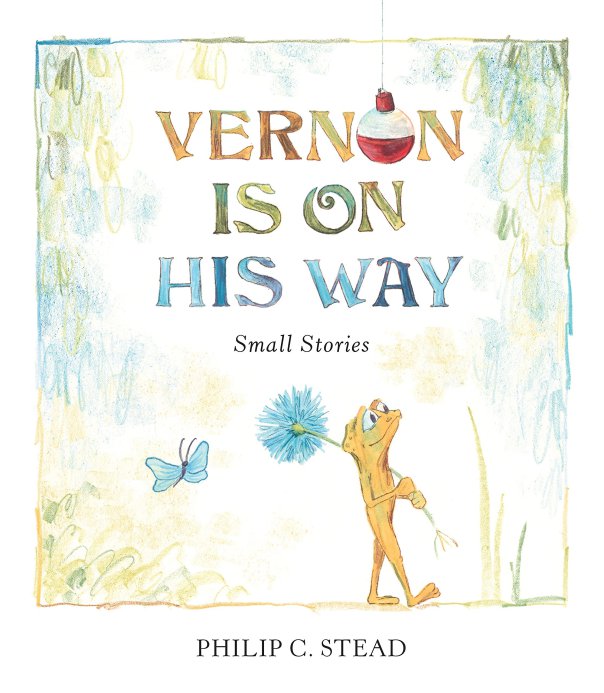 Vernon Is On His Way by Philip C. Stead | SLJ Review