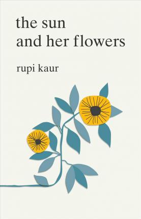 The Sun and Her Flowers by Rupi Kaur | SLJ Review