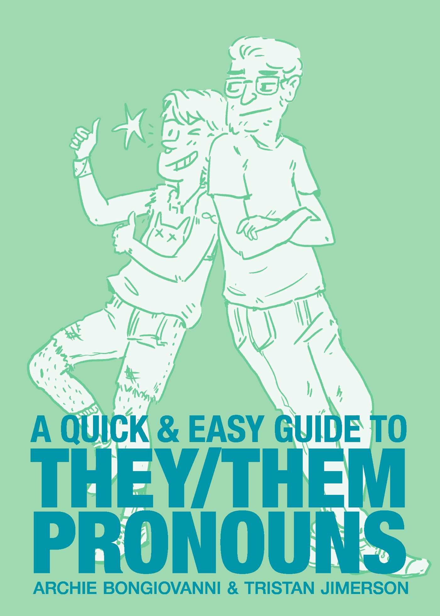 A Quick & Easy Guide to They/Them Pronouns by Archie Bongiovanni & Tristan Jimerson | SLJ Review