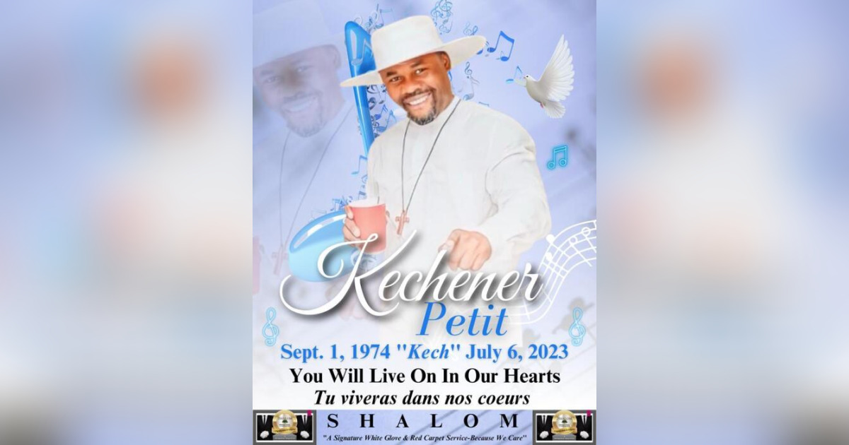 KECHENER PETIT Obituary July 6, 2023 Shalom Funeral Chapel Fort
