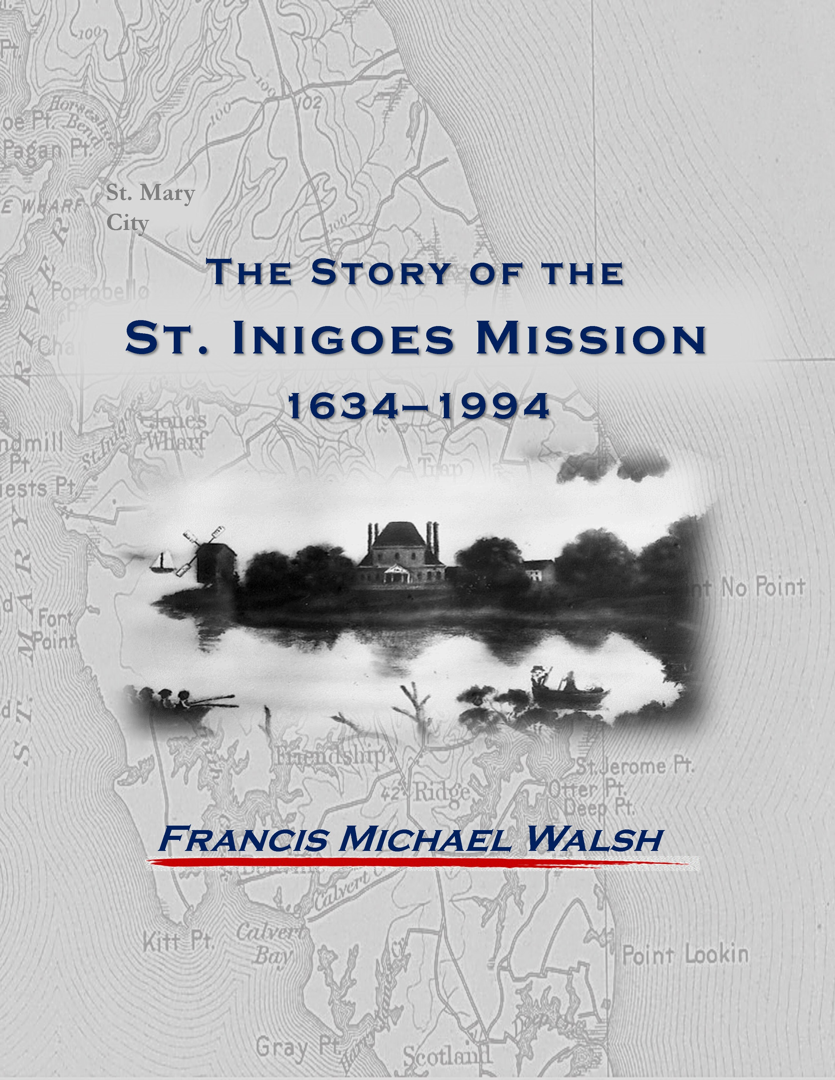 Historically Speaking The Story Of The St Inigoes Mission 1634 1994 historically-speaking-the-story-of-the-st-inigoes-mission-1634-1994