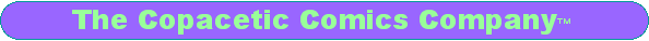 THE COPACETIC
            COMICS COMPANY