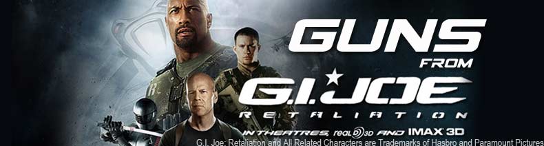 Get the guns from the new film G.I. Joe: Retaliation