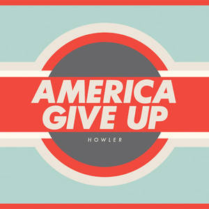 howler presenta america give up el disco