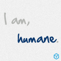 I am, humane.
