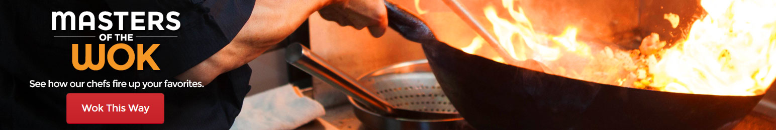 Masters of the Wok - See how our chefs fire up your favorites