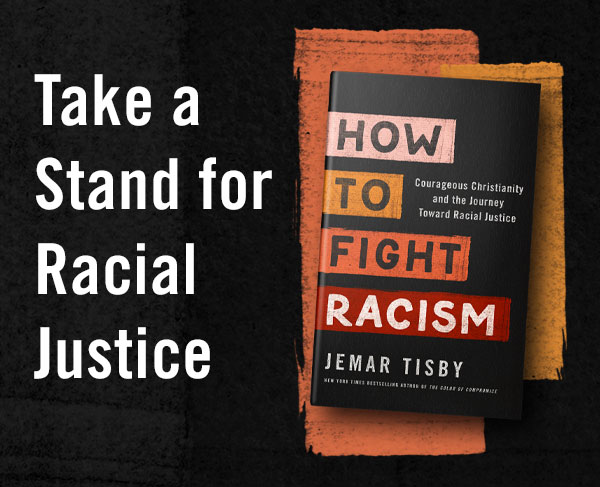 Take a Stand for Racial Justice. How to Fight Racism by Jemar Tisby.