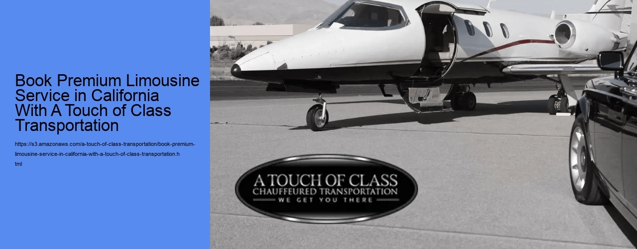 Book Premium Limousine Service in California With A Touch of Class Transportation