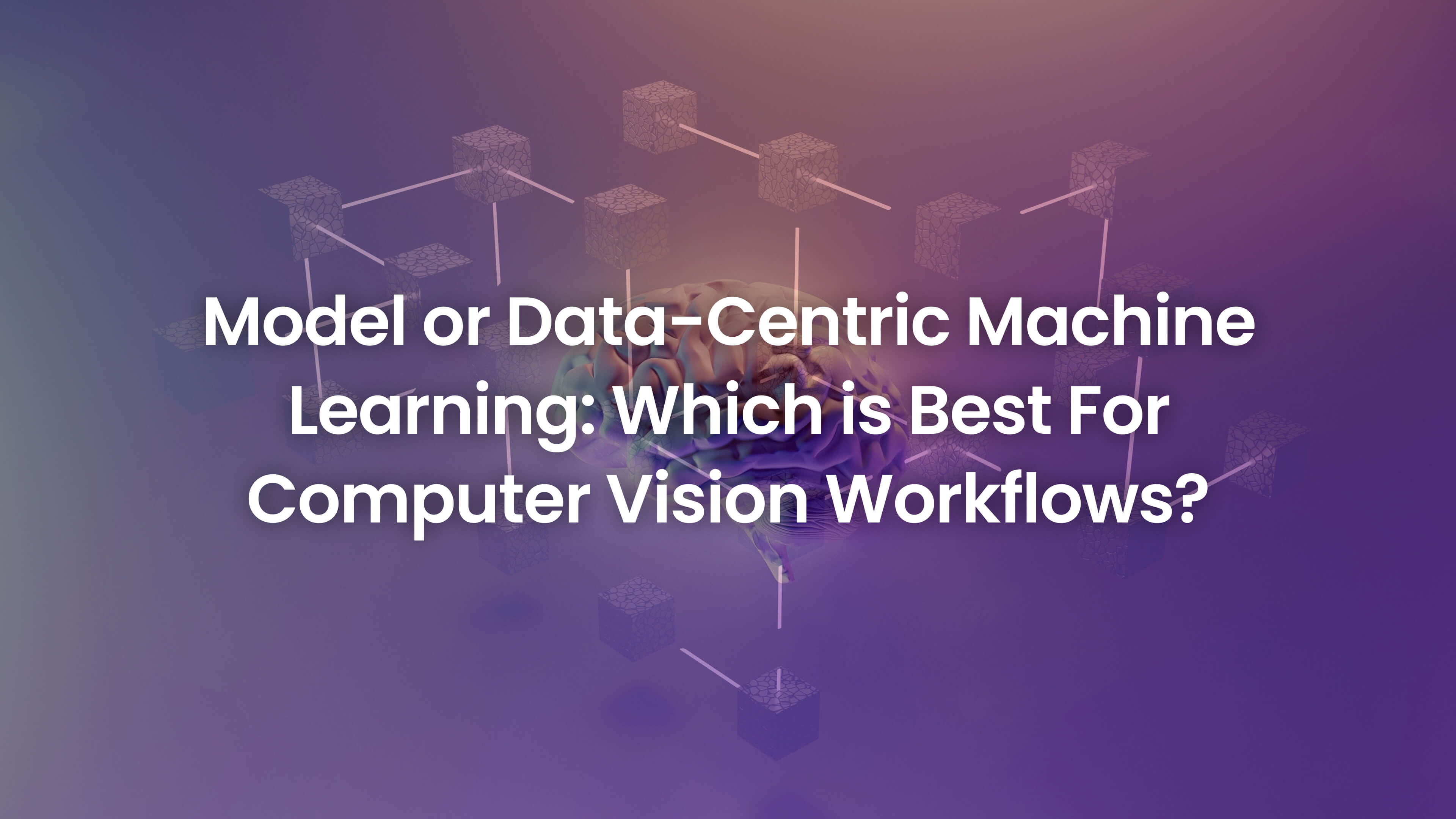 Model or Data-Centric Machine Learning: Which is Best For Computer ...