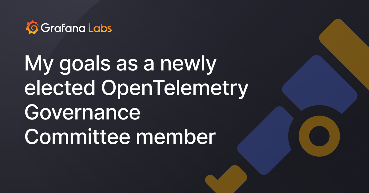 My goals as a newly elected OpenTelemetry Governance Committee member