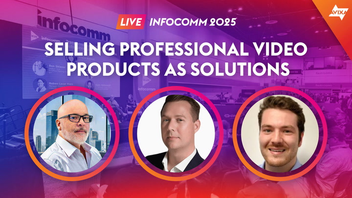 Selling Professional Video Products as Solutions: What Systems Integrators Want from Media Technology