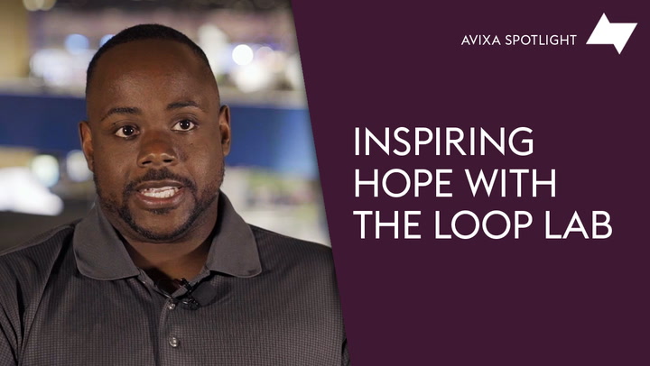 Inspiring Hope with The Loop Lab | AVIXA Spotlight
