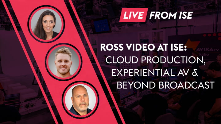 Ross Video at ISE: Cloud Production, Experiential AV & Beyond Broadcast